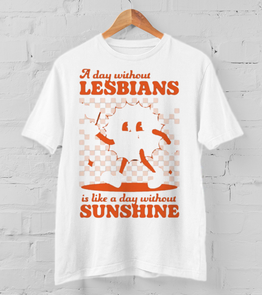 A Day Without Lesbians Is Like A Day Without Sunshine Checkered Sun Character T-Shirt
