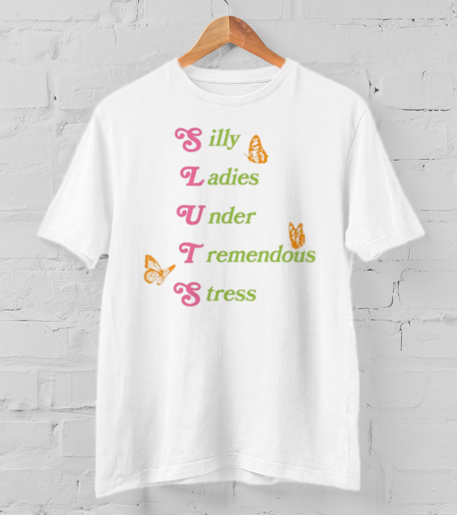 Silly Ladies Under Tremendous Stress Butterfly Letters T-Shirt