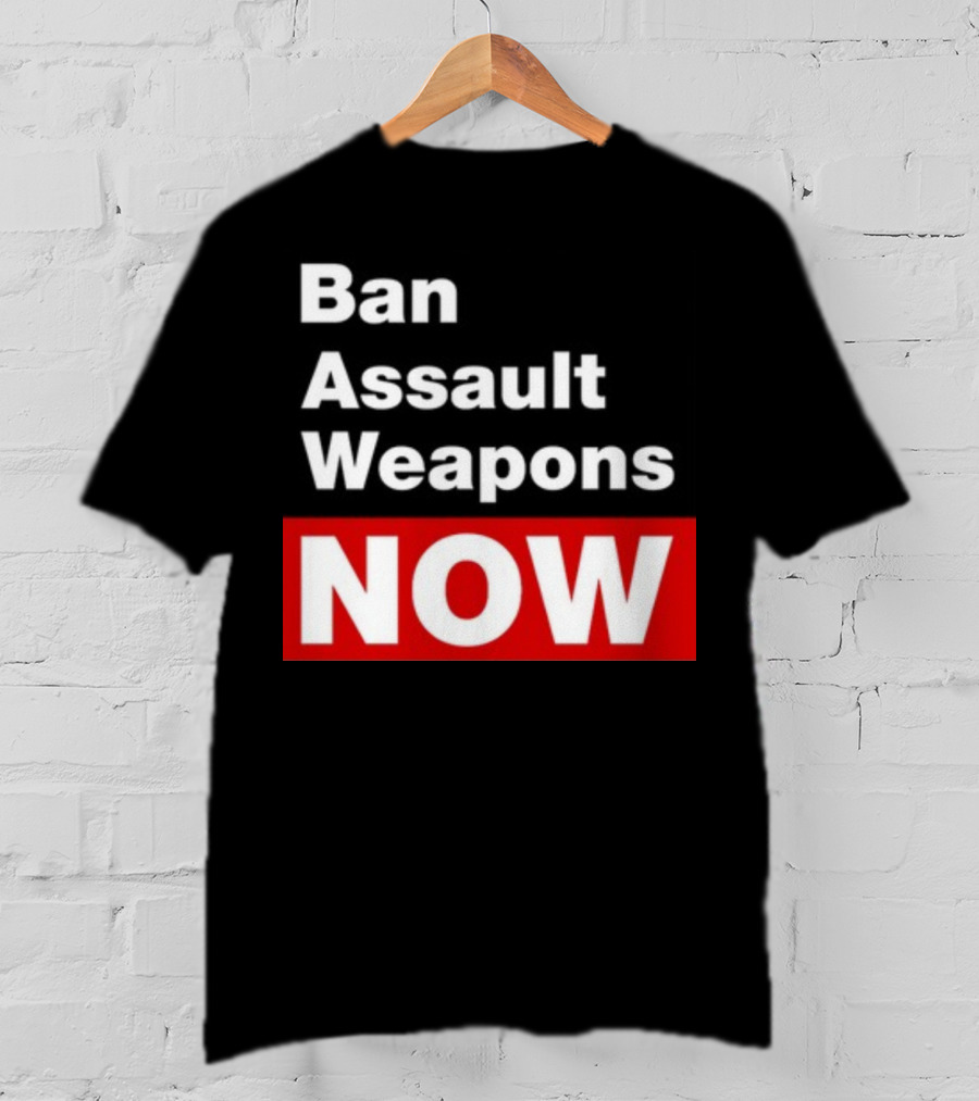 Ban Assault Weapons Now T-Shirt