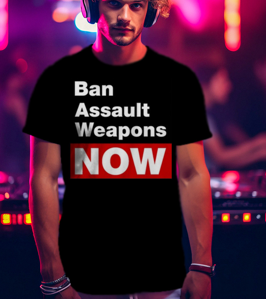 Ban Assault Weapons Now T-Shirt