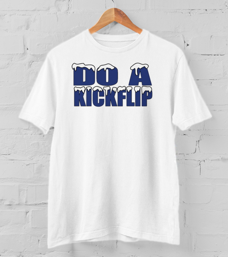 Do A Kickflip Snow Drip Font T-Shirt