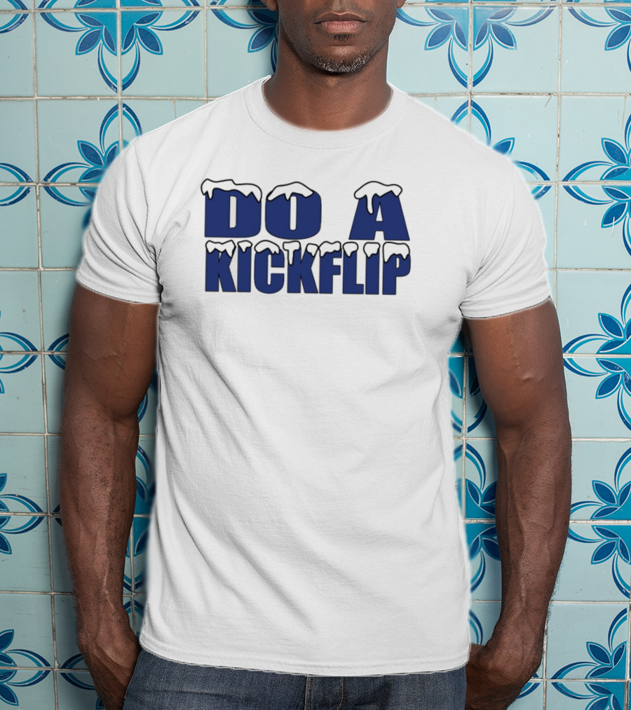 Do A Kickflip Snow Drip Font T-Shirt