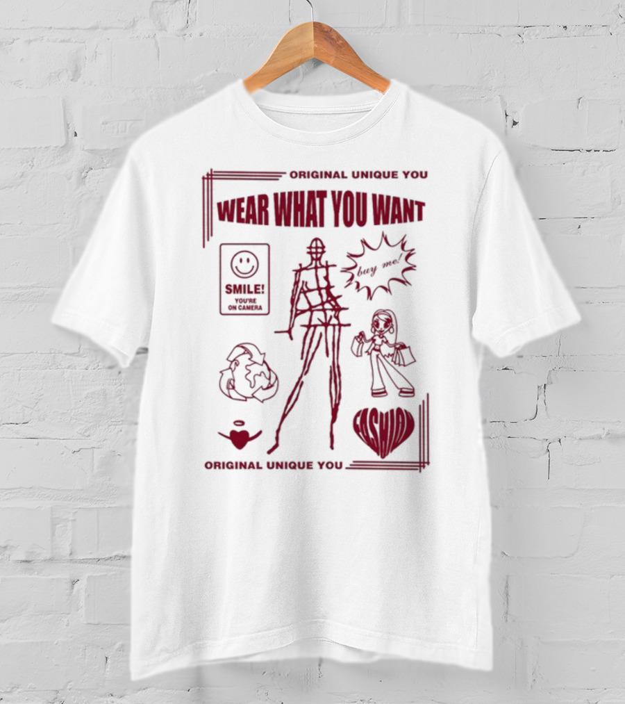 Original Unique You Wear What You Want Smile You're On Camera T-Shirt