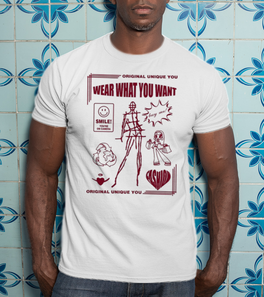 Original Unique You Wear What You Want Smile You're On Camera T-Shirt