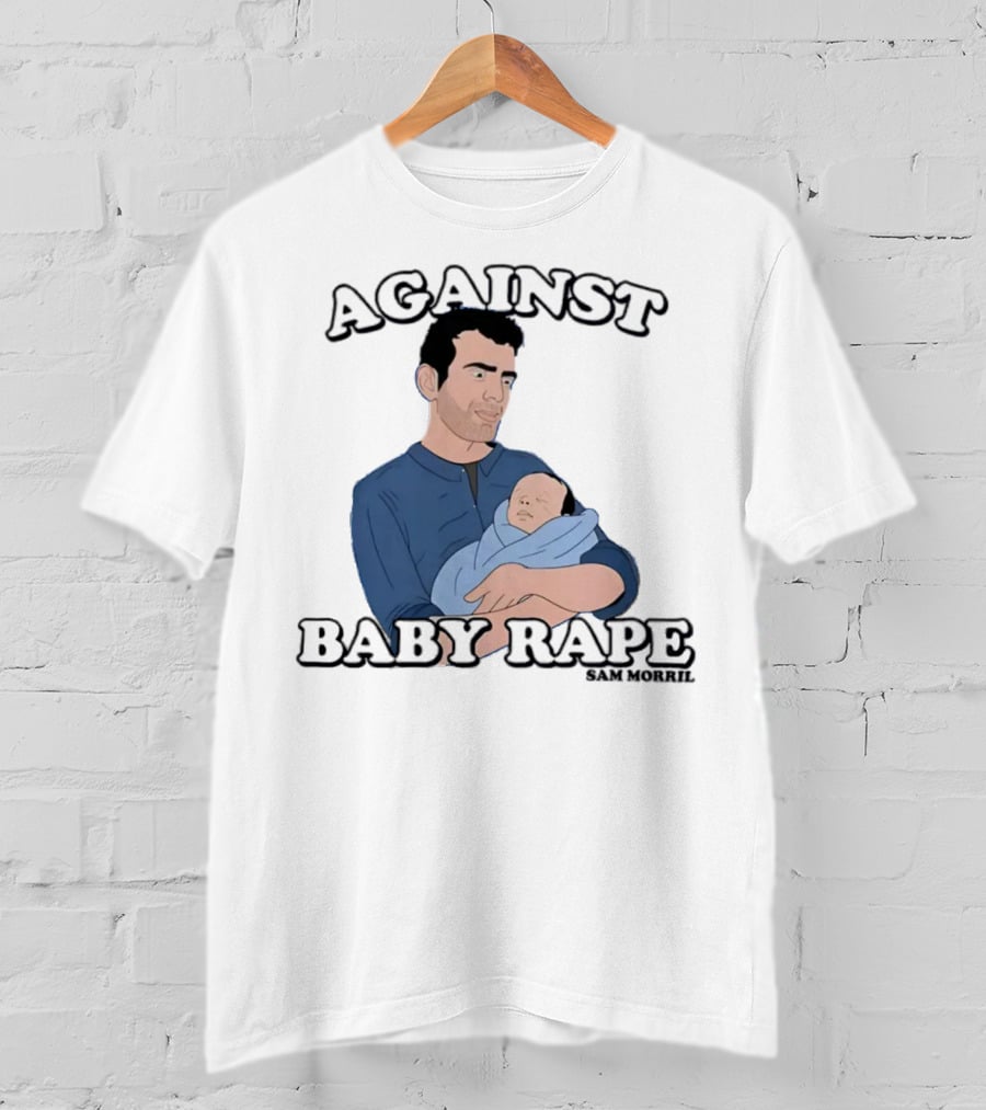 Against Baby Rape Sam Morril T-Shirt