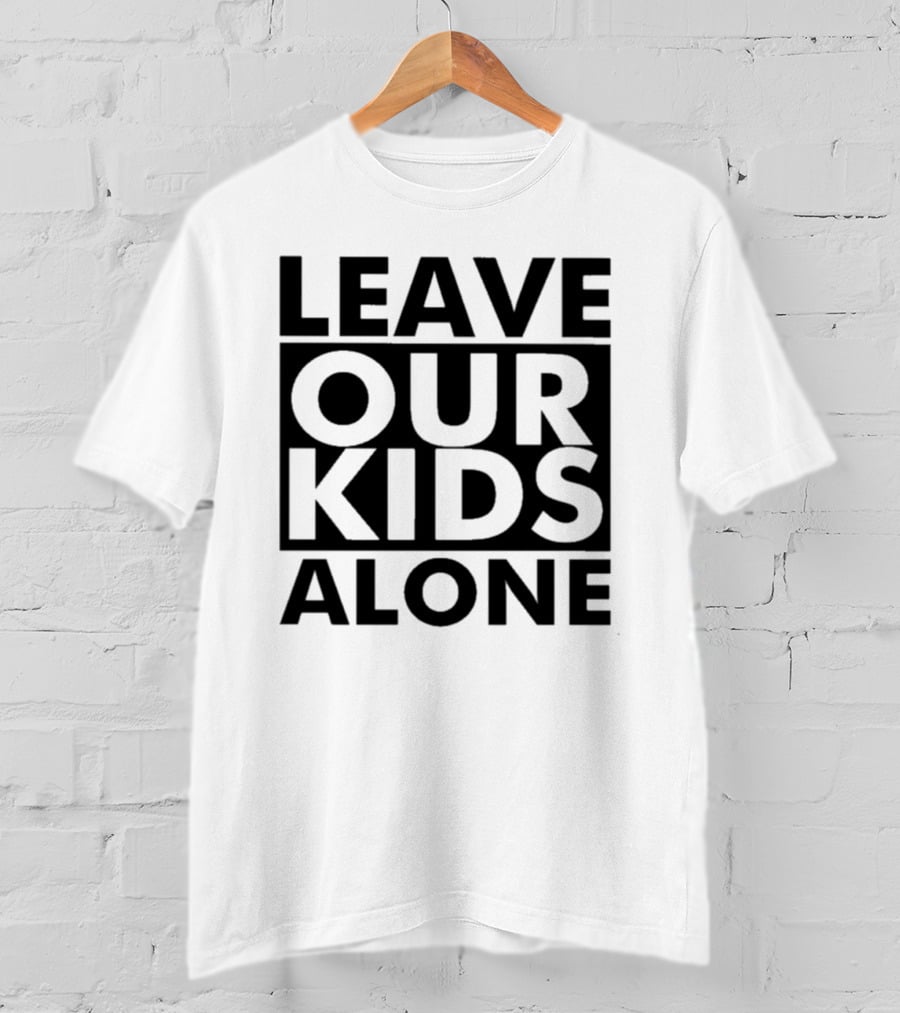 Leave Our Kids Alone T-Shirt