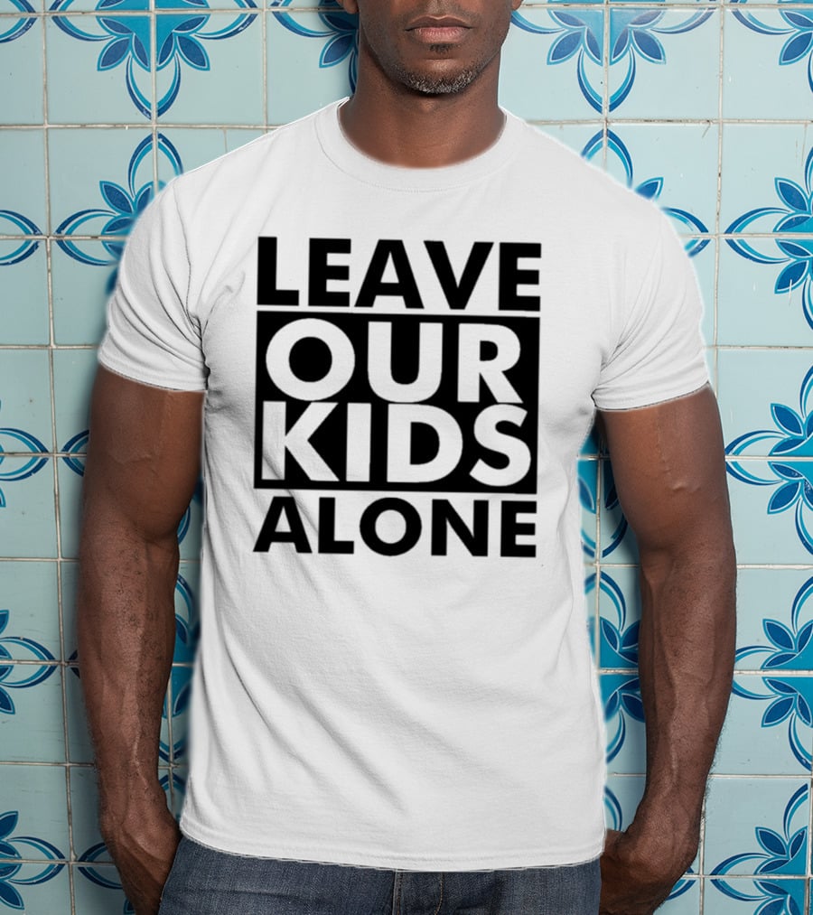 Leave Our Kids Alone T-Shirt