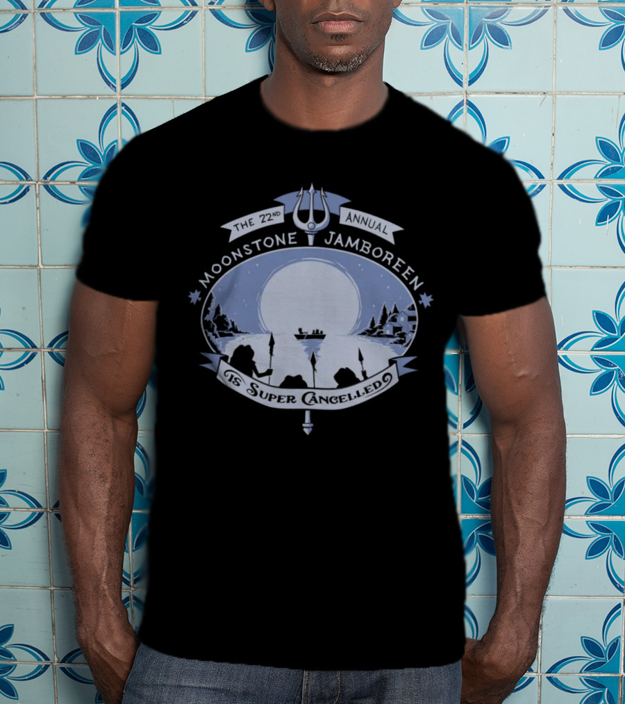 The 22nd Annual Moonstone Jamboreen Is Super Cancelled T-Shirt