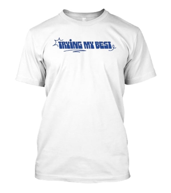 Trying My Best Blue 3D Text Star T-Shirt