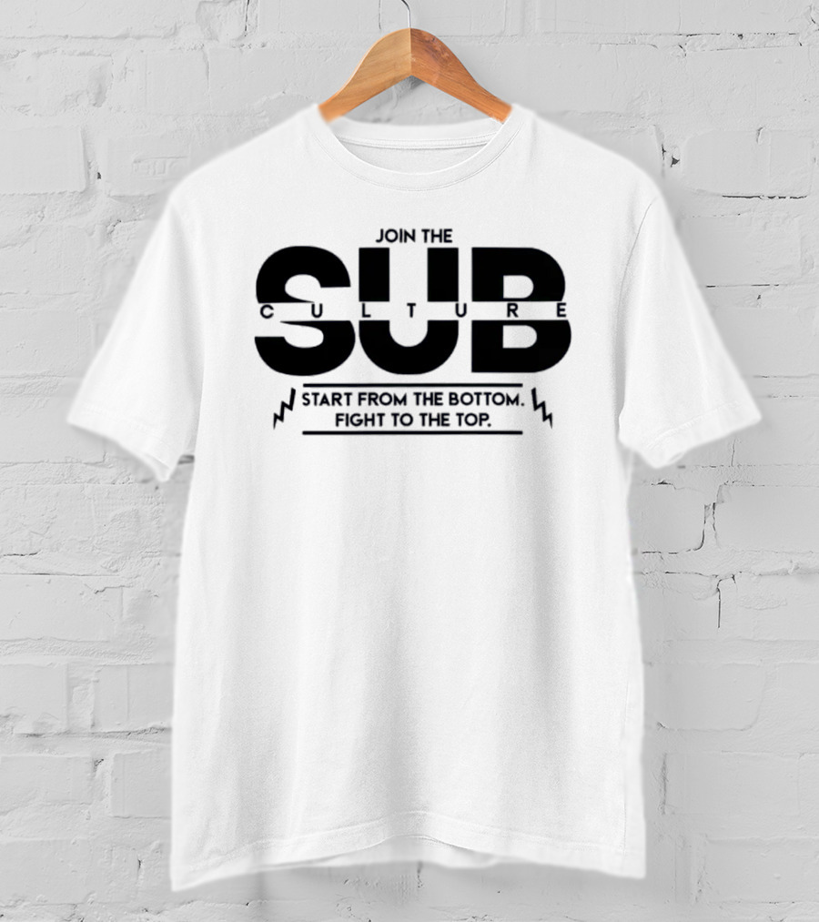 Join The Subculture Start From The Bottom Fight To The Top Pro Wrestling Tees Flash Morgan Webster T-Shirt