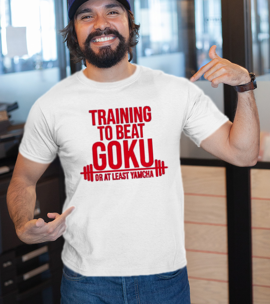 Training To Beat Goku Or At Least Yamcha Dragon Ball Fitness Motivation T-Shirt