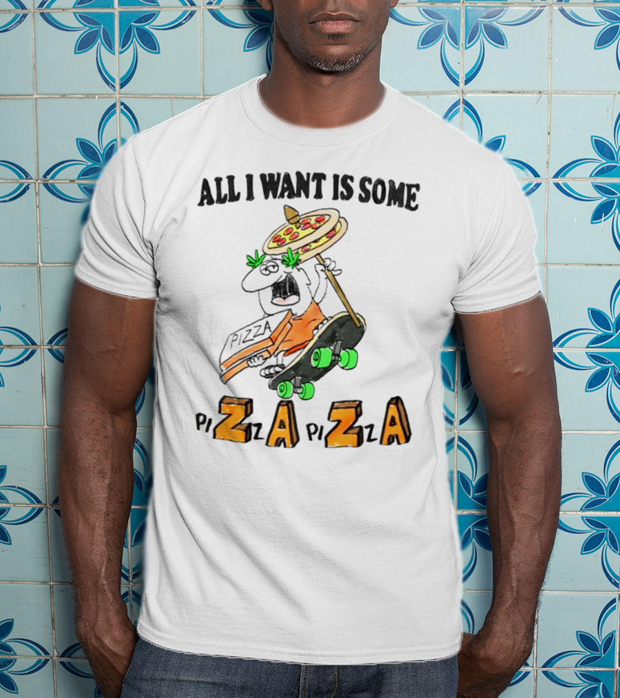All I Want Is Some Pizza Zaza Skateboard Pizza Umbrella T-Shirt