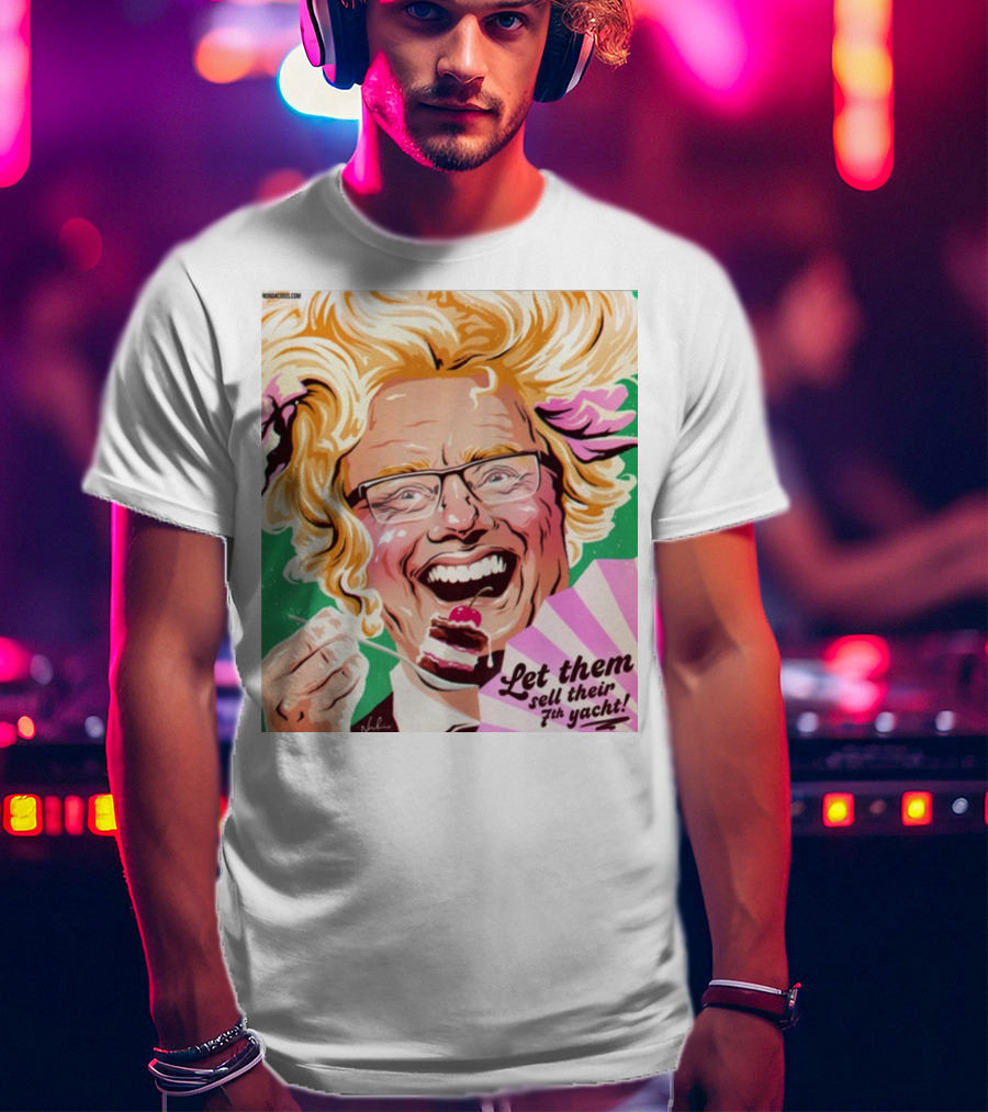 Philip Lowe Let Them Sell Their 7Th Yacht Cake T-Shirt