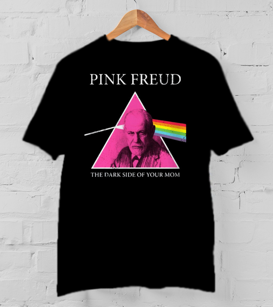 Pink Freud The Dark Side Of Your Mom Sigmund Freud Pink Floyd T-Shirt