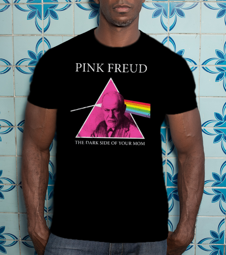 Pink Freud The Dark Side Of Your Mom Sigmund Freud Pink Floyd T-Shirt