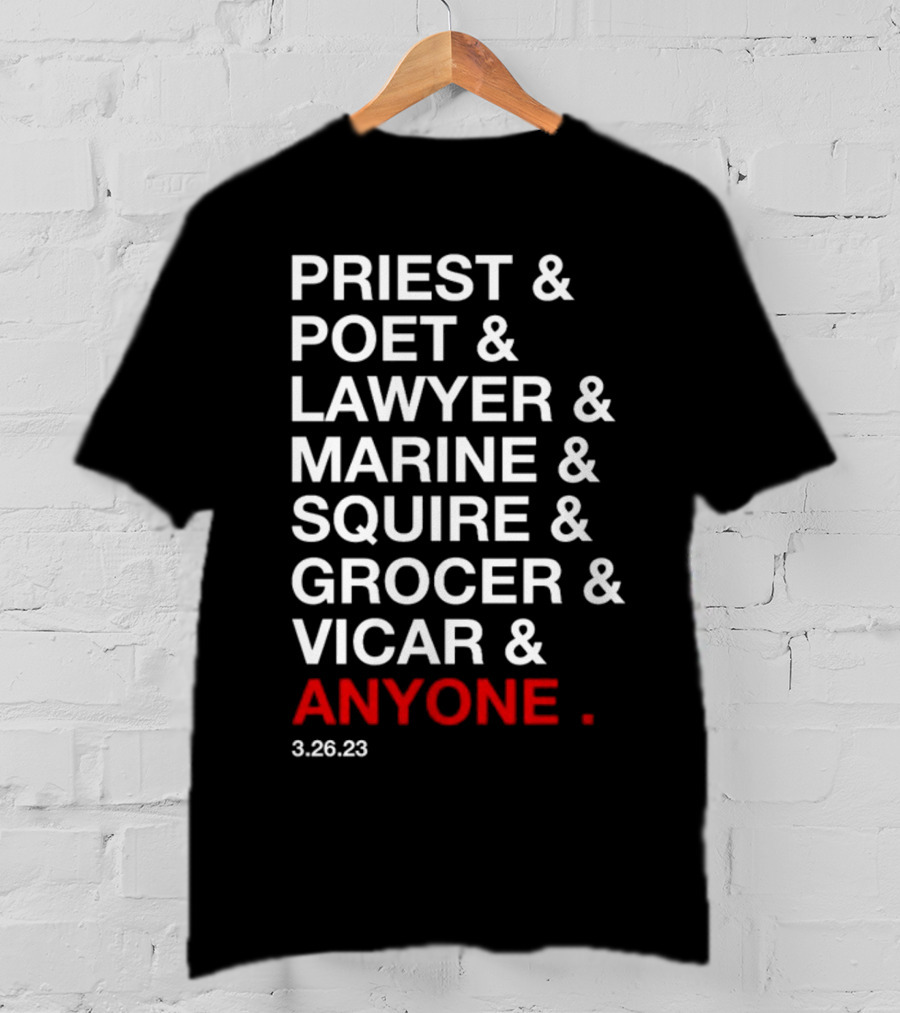 Priest Poet Lawyer Marine Squire Grocer Vicar Anyone 3.26.23 T-Shirt