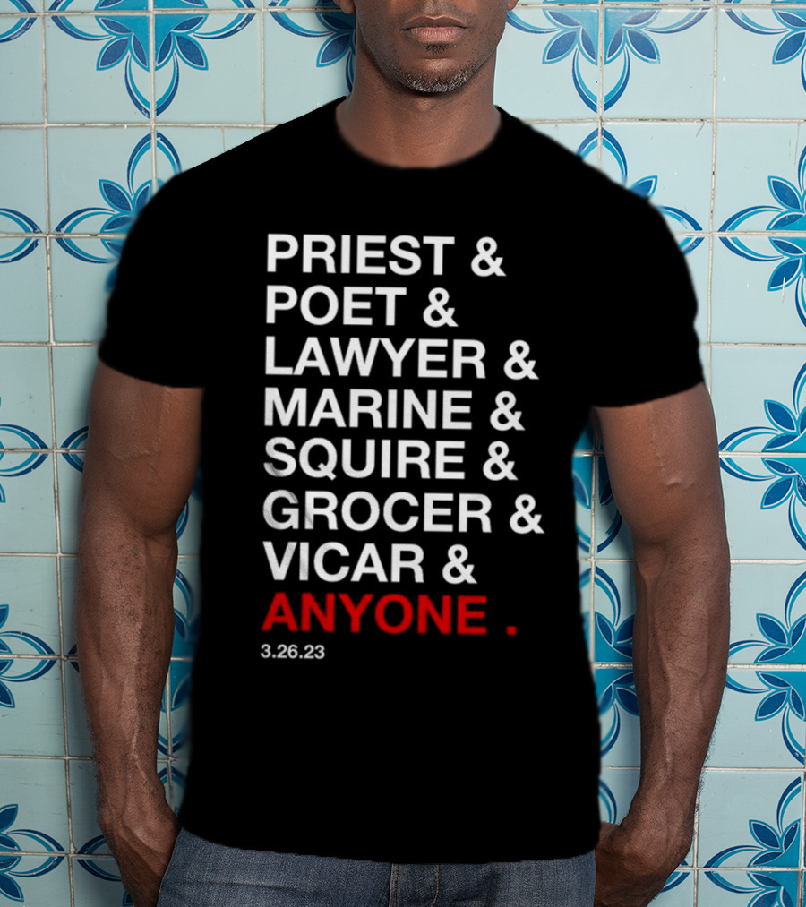 Priest Poet Lawyer Marine Squire Grocer Vicar Anyone 3.26.23 T-Shirt