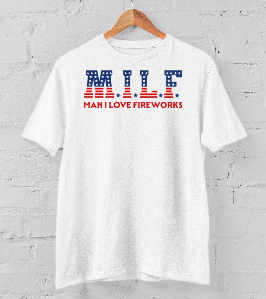 Mile Man I Love Fireworks Patriotic Red White Blue Stars Stripes T-Shirt