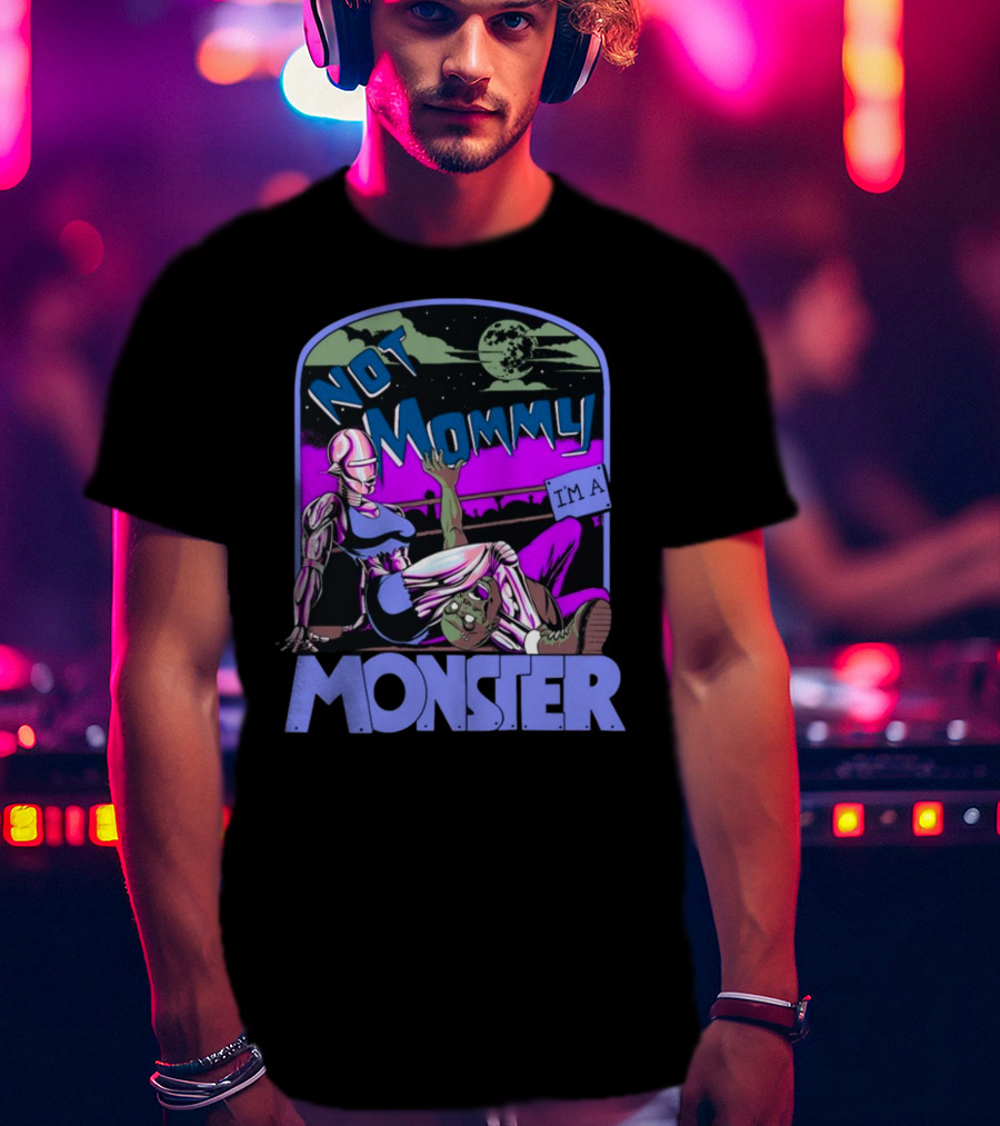 NOT MOMMY I'M A MONSTER Cyborg Woman With Alien Creature Retro Comic Style Full Moon Night Sky T-Shirt