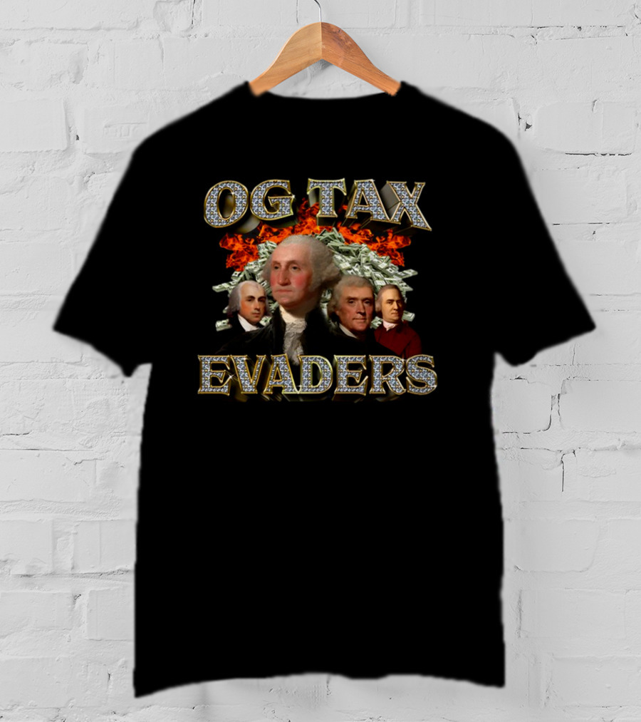 OG Tax Evaders Founding Fathers Money Fire T-Shirt