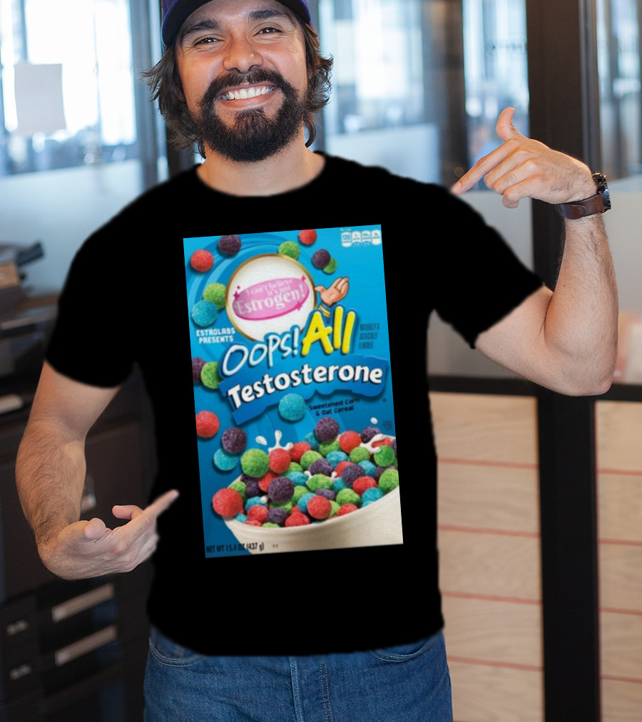 ESTROLABS PRESENTS I Can't Believe It's Not Estrogen Oops All Testosterone Sweetened Corn And Oat Cereal T-Shirt
