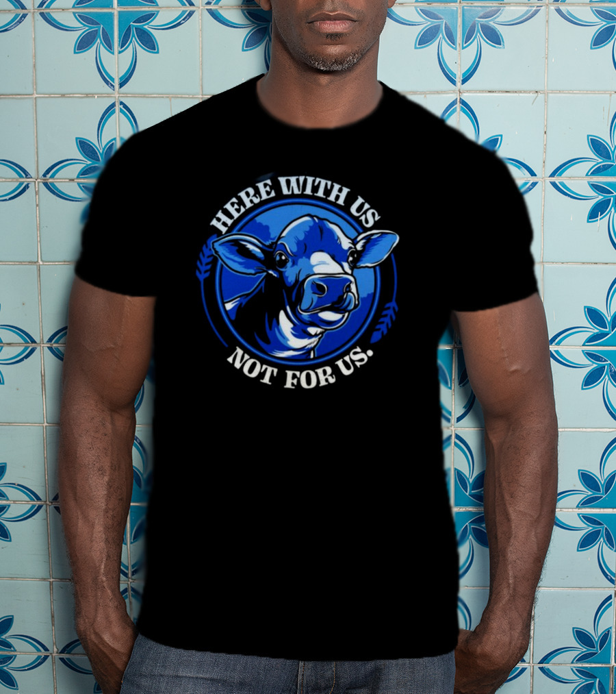 Compassionco Here With Us Not For Us Blue Cow T-Shirt