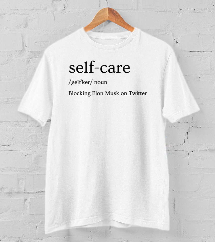 Self-Care Littlebear36 Blocking Elon Musk On Twitter T-Shirt