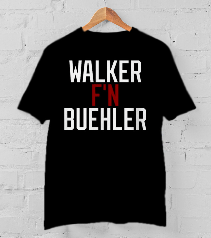 Walker F'n Buehler T-Shirt