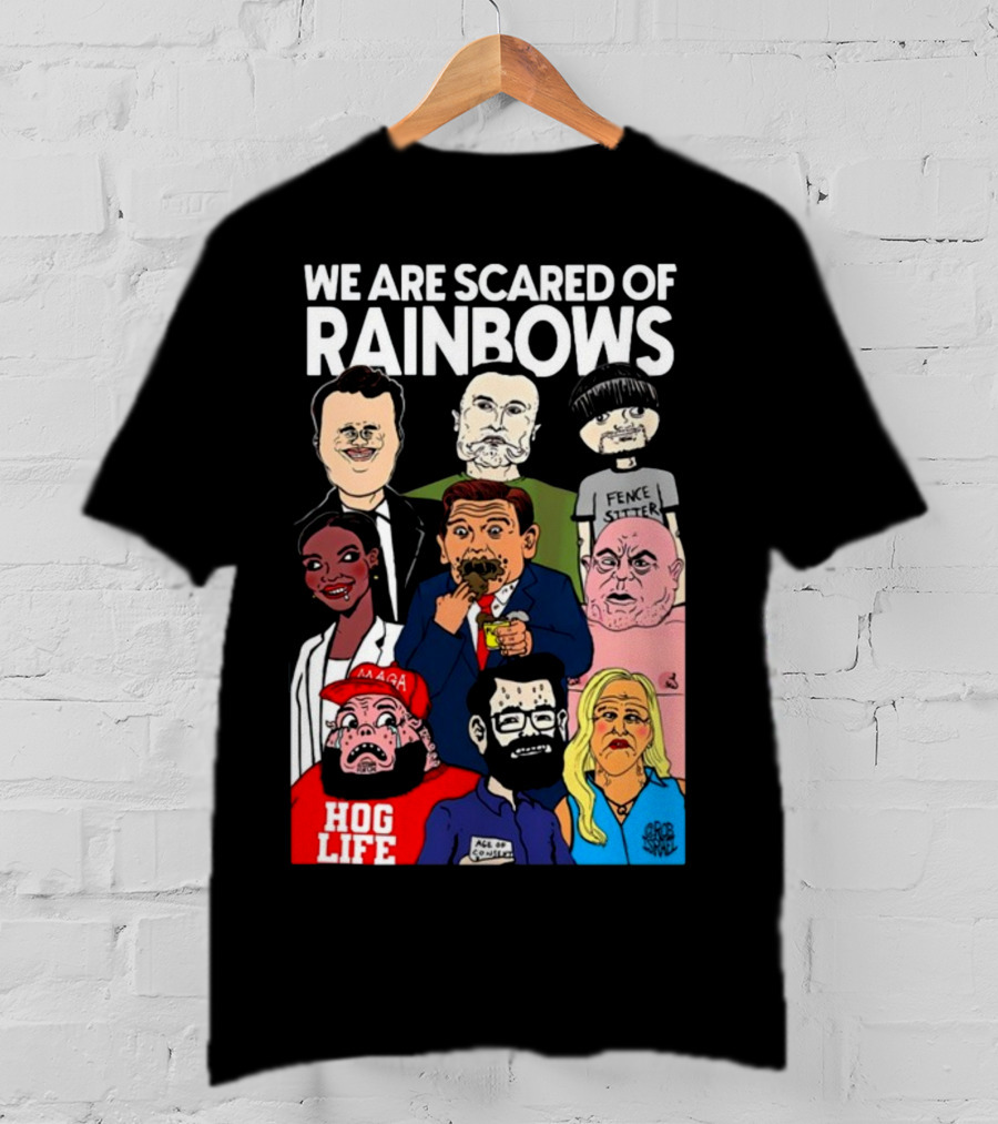 We Are Scared Of Rainbows Fence Sitter Hog Life MAGA Man T-Shirt