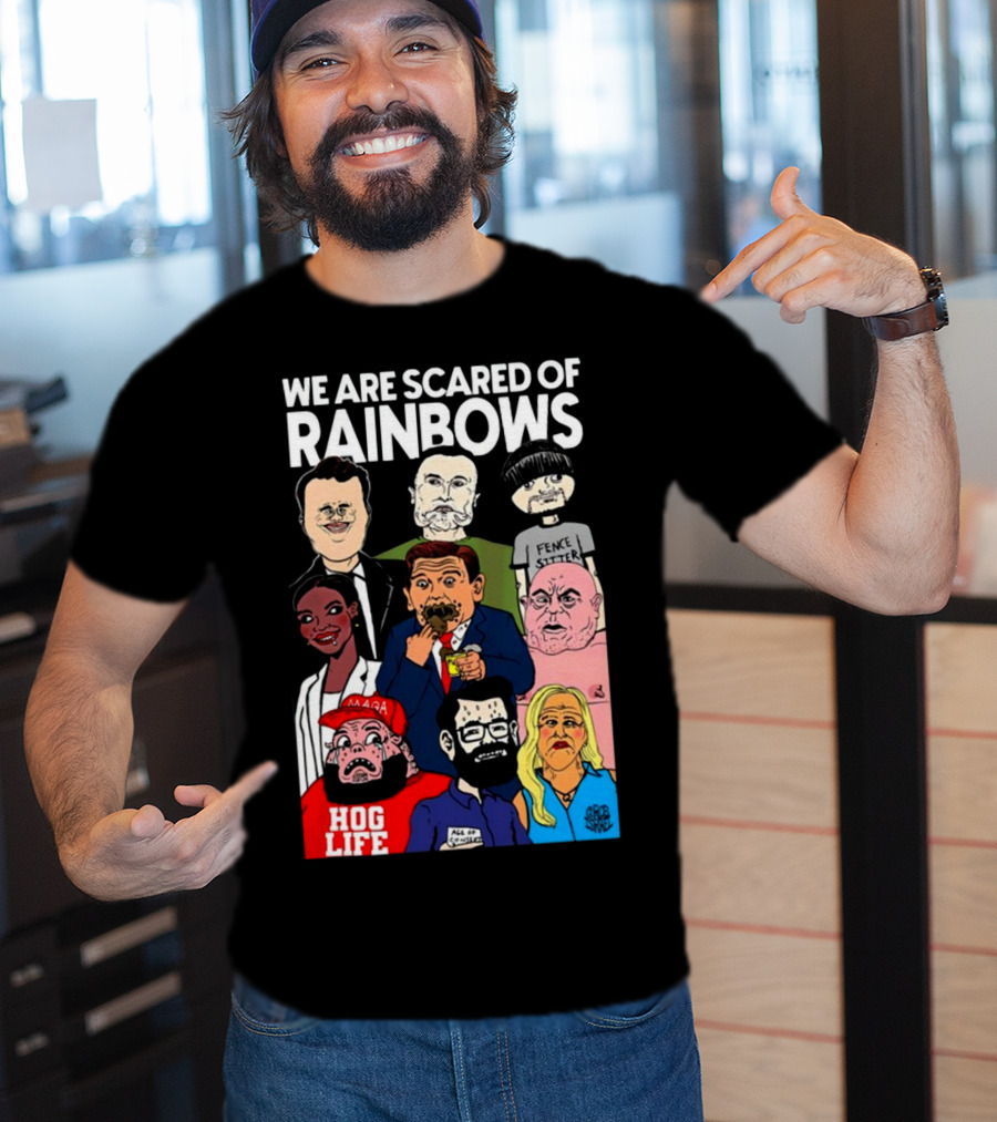 We Are Scared Of Rainbows Fence Sitter Hog Life MAGA Man T-Shirt