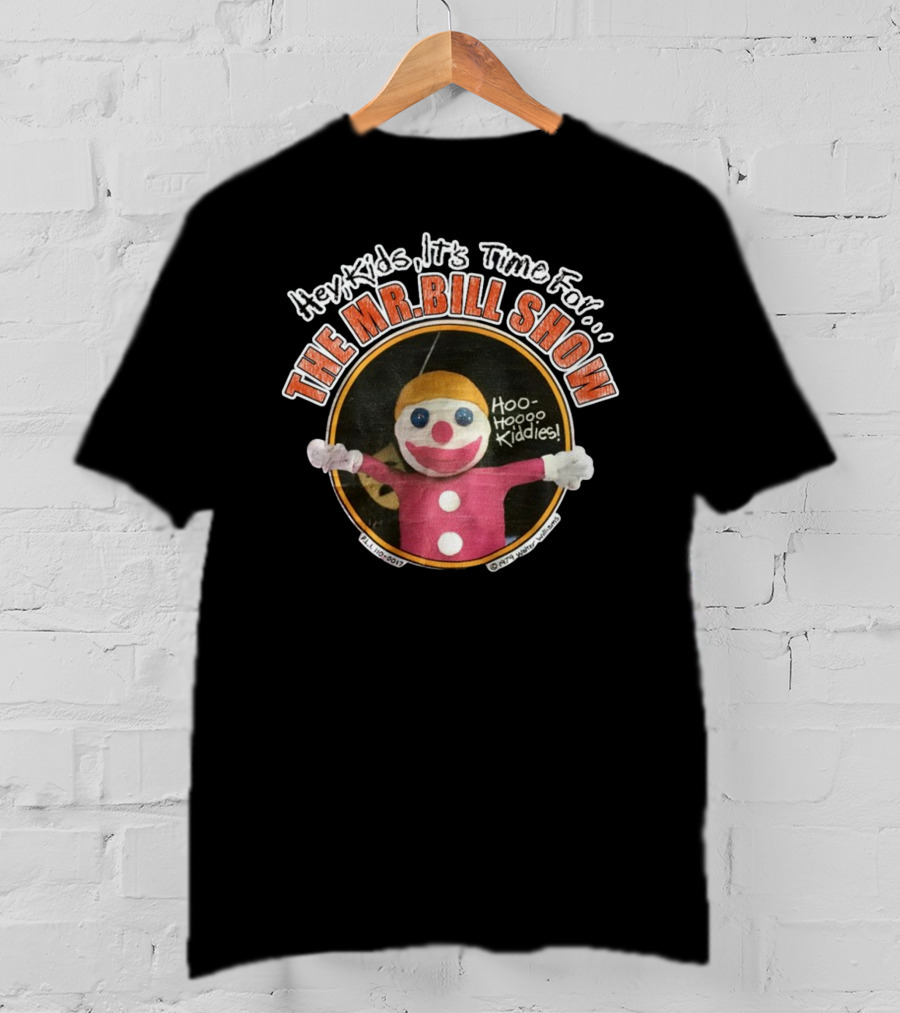 Hey Kids It's Time For The Mr Bill Show Hoo Hoo Kiddies T-Shirt