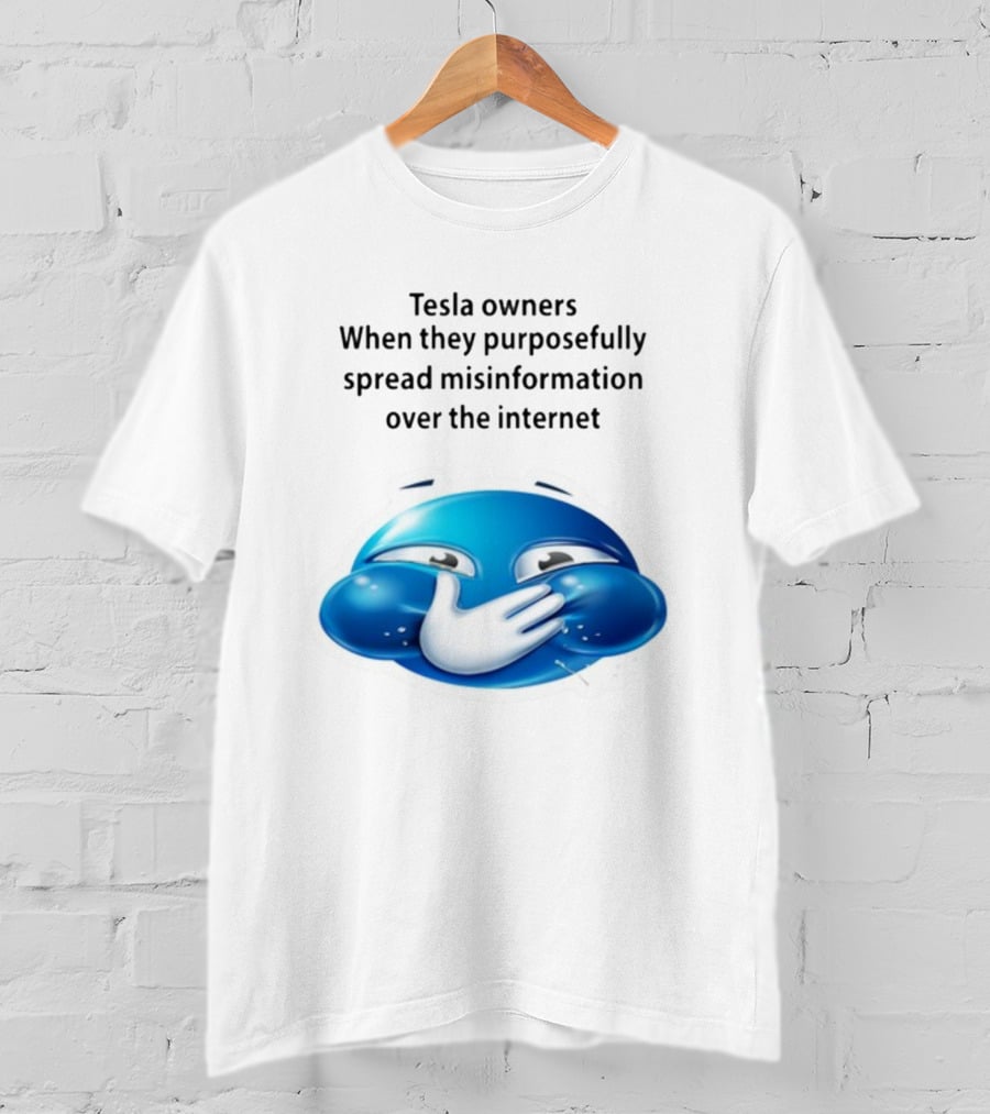 Tesla Owners When They Purposefully Spread Misinformation Over The Internet Blue Laughing Emoji T-Shirt