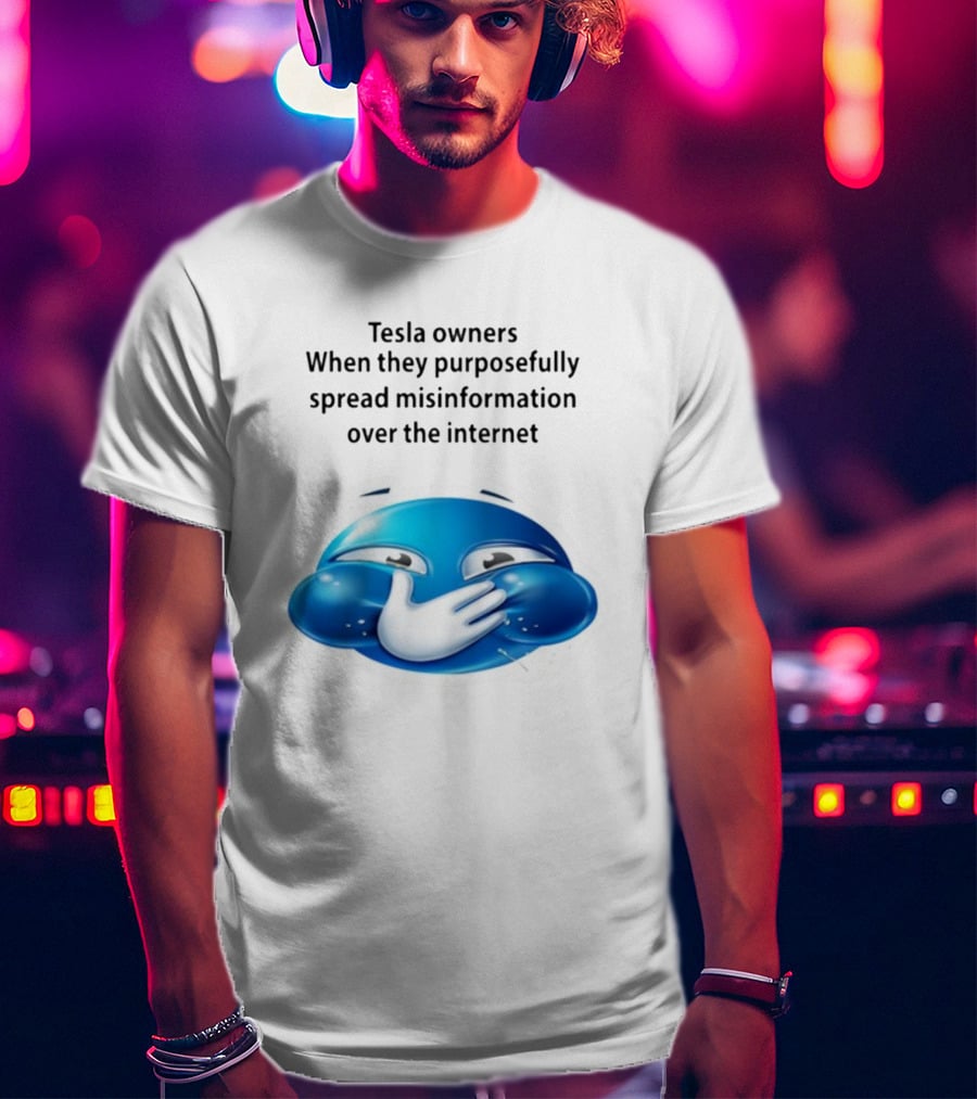 Tesla Owners When They Purposefully Spread Misinformation Over The Internet Blue Laughing Emoji T-Shirt