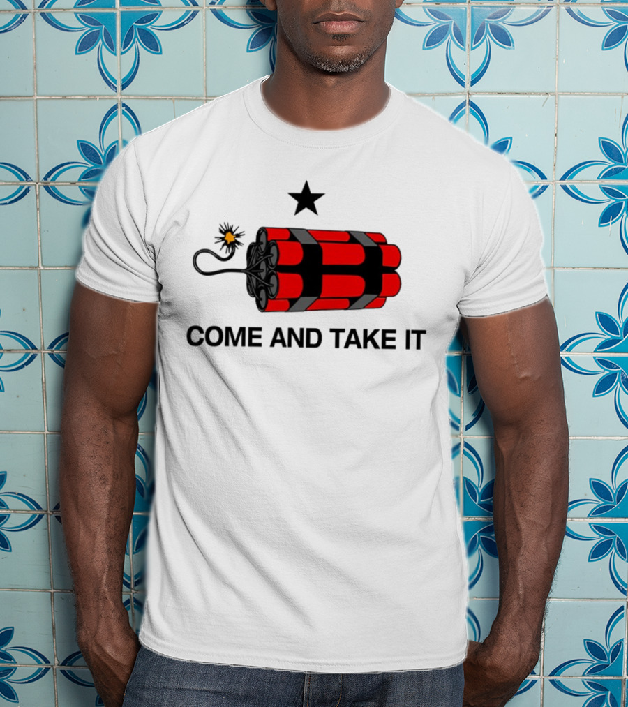 Come And Take It Dynamite Star T-Shirt