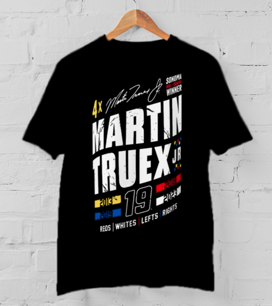 4X Martin Truex Jr Sonoma Winner 19 Reds Whites Lefts Rights T-Shirt