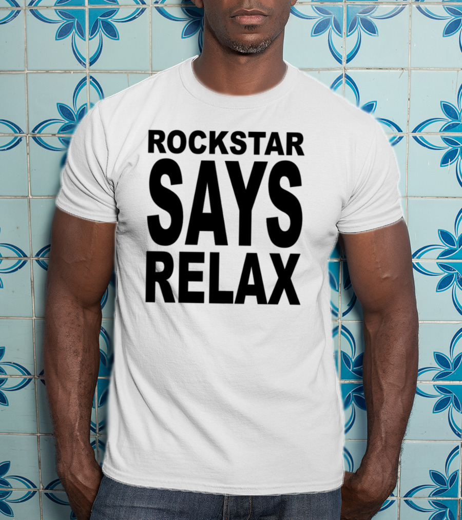 Rockstar Says Relax Relaxed Vibes Music T-Shirt