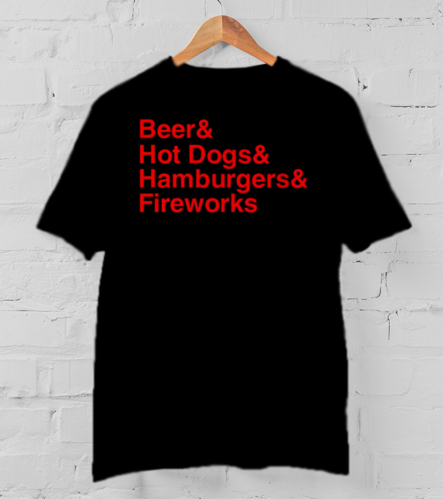 Middleclassfancy Beer Hot Dogs Hamburgers Fireworks T-Shirt