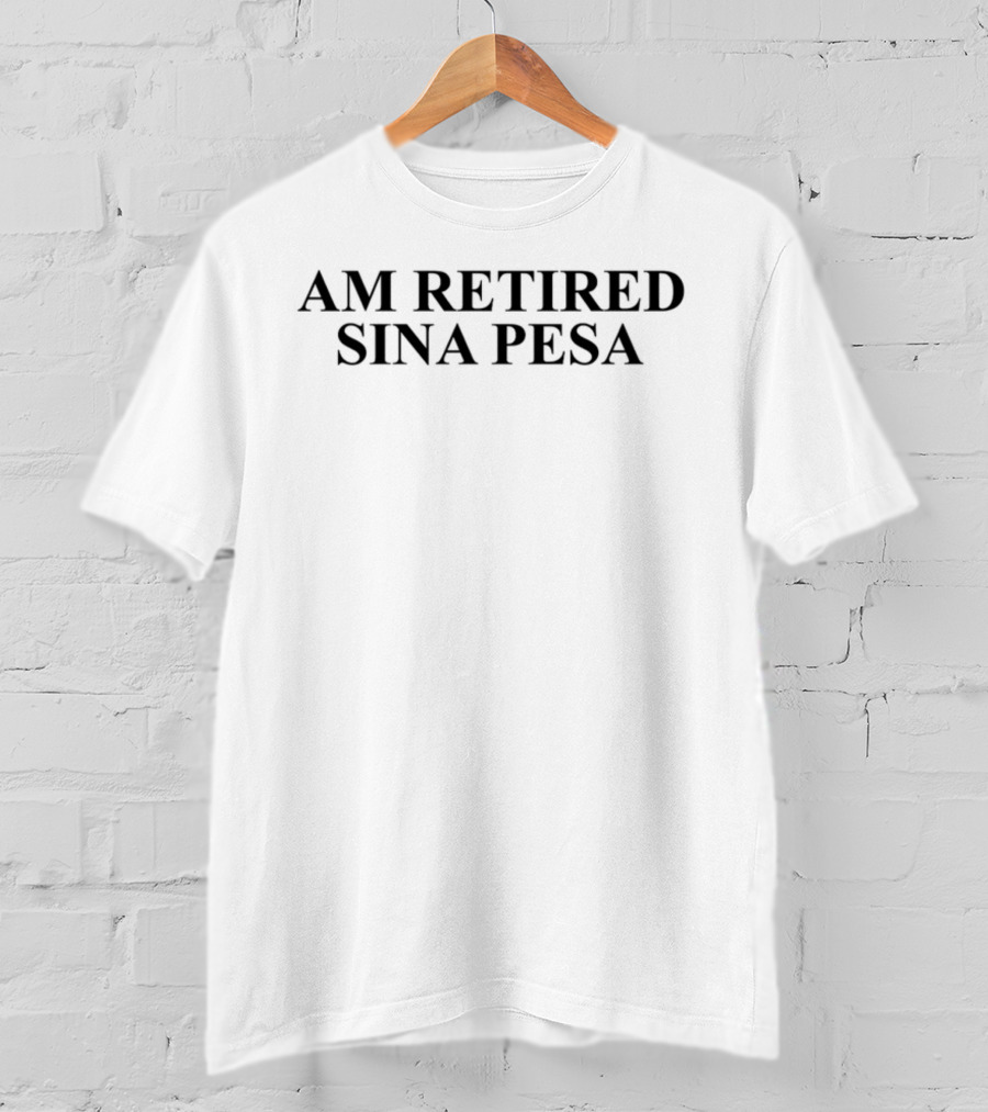 AM Retired Sina Pesa No Money T-Shirt
