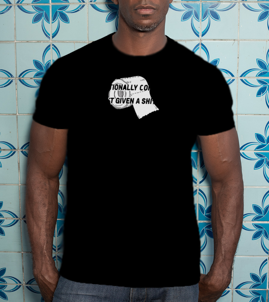 I'm Emotionally Constipated I Haven't Given A Shit IN Days Dadinaemotionally Constipated T-Shirt