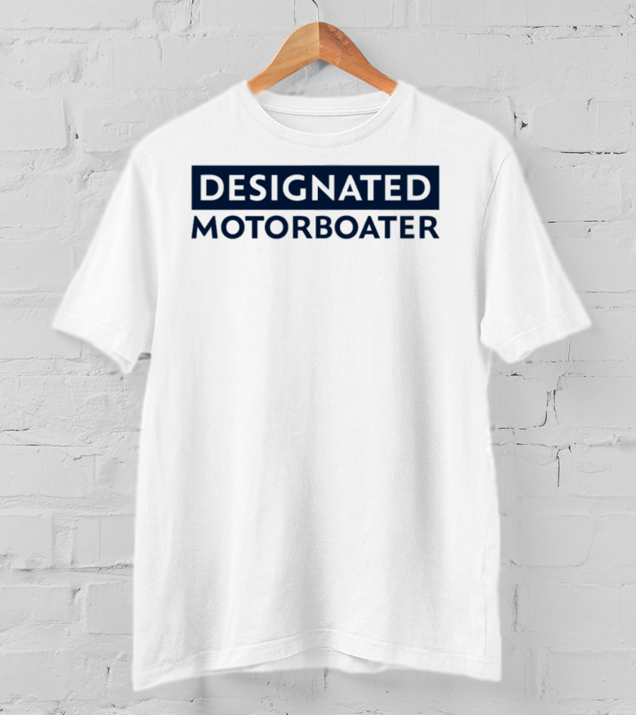 DESIGNATED MOTORBOATER T-Shirt