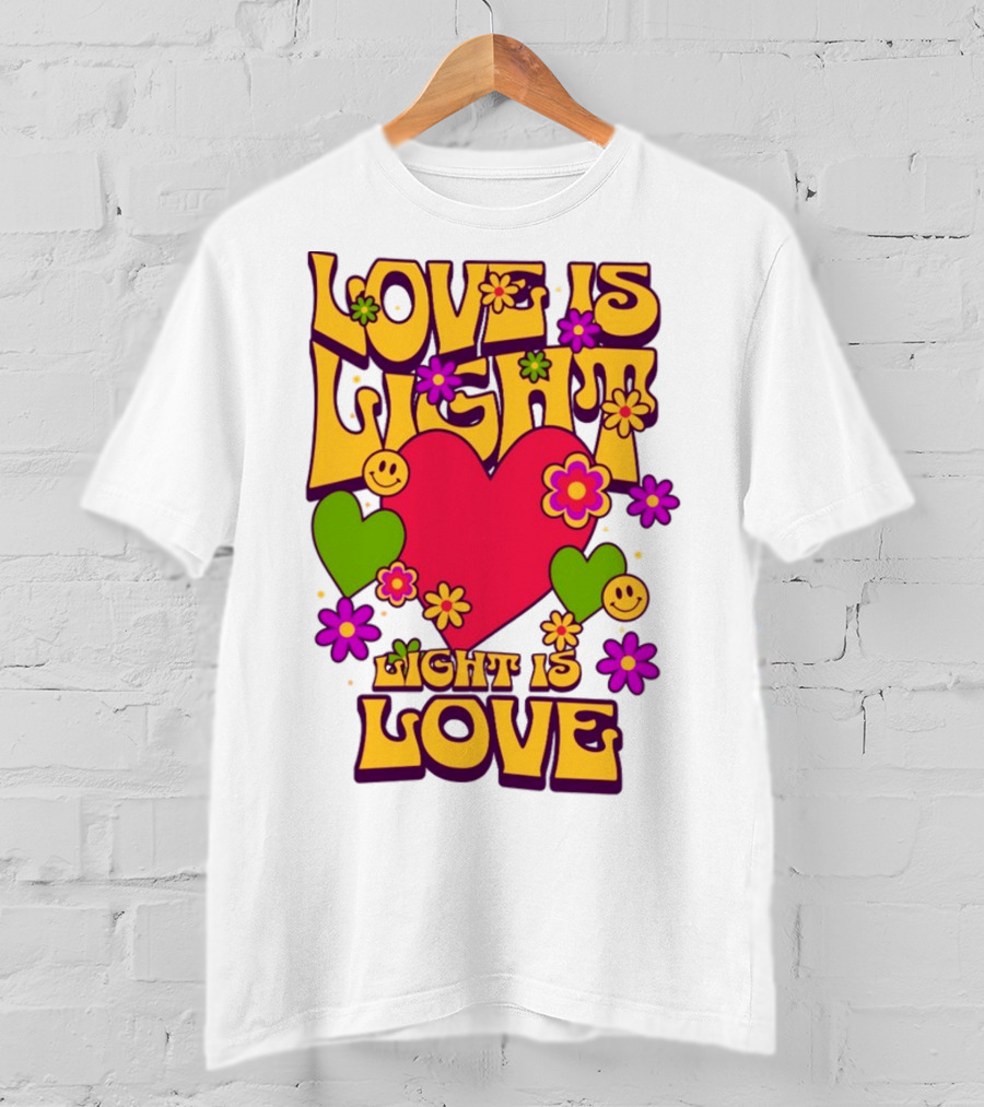 Love Is Light Light Is Love Colorful Heart Flowers Smiley Faces T-Shirt