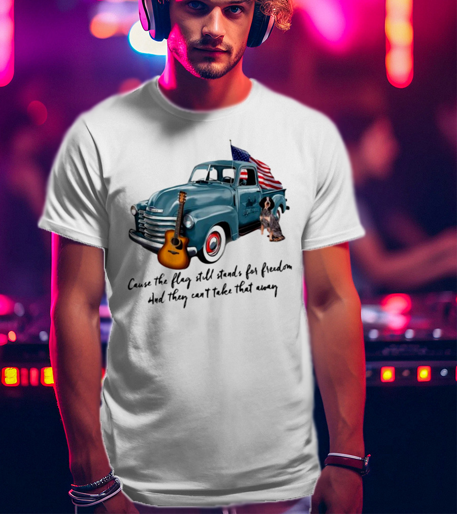 Cause The Flag Still Stands For Freedom And They Can't Take That Away Vintage Truck Guitar Dog Patriotism T-Shirt