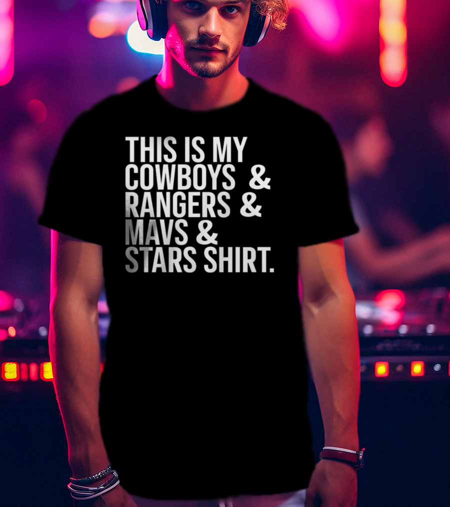 This Is My Cowboys Rangers Mavs Stars T-Shirt