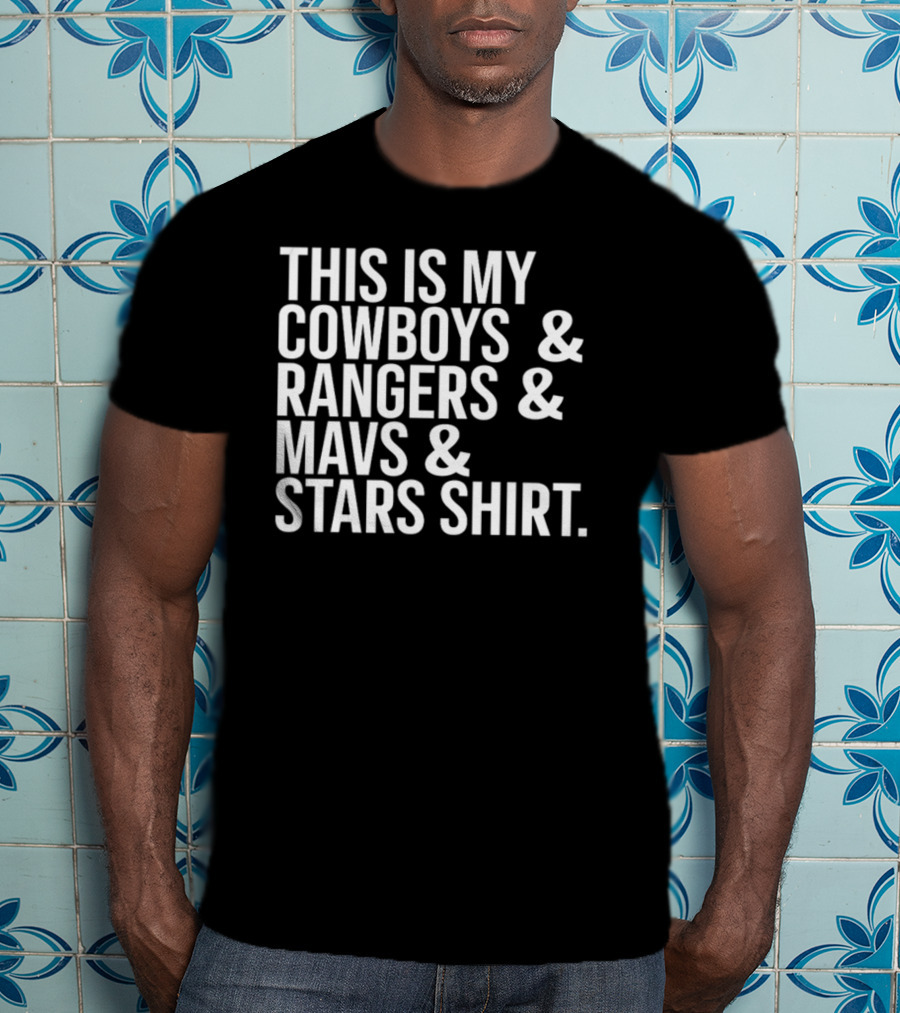 This Is My Cowboys Rangers Mavs Stars T-Shirt