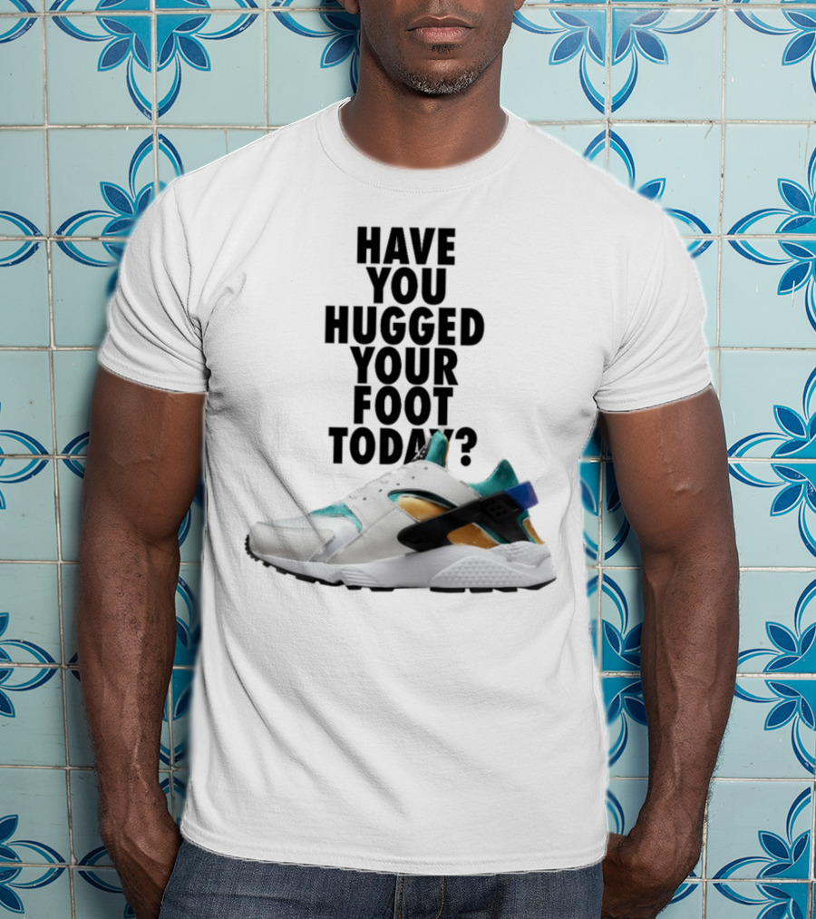 Have You Hugged Your Foot Today Sneaker Joy T-Shirt