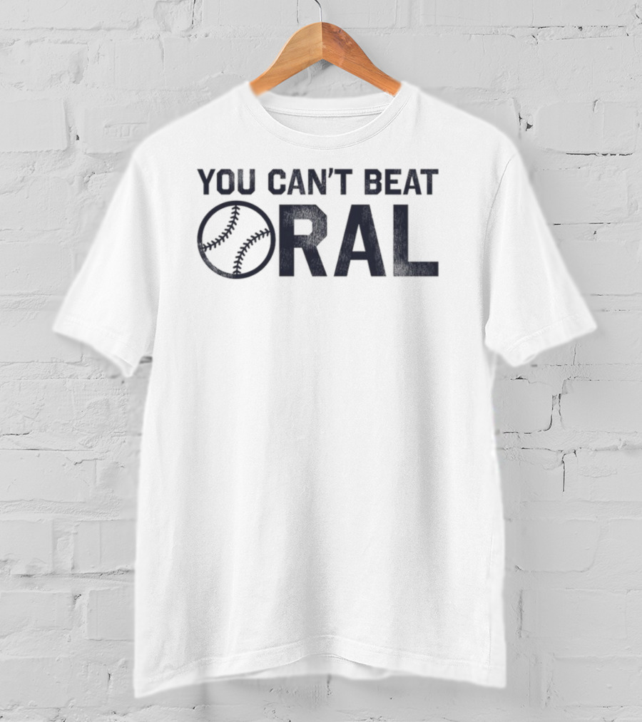 You Can't Beat Oral Baseball T-Shirt