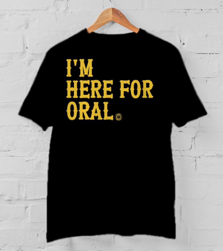 BBB Printing I'm Here For Oral T-Shirt