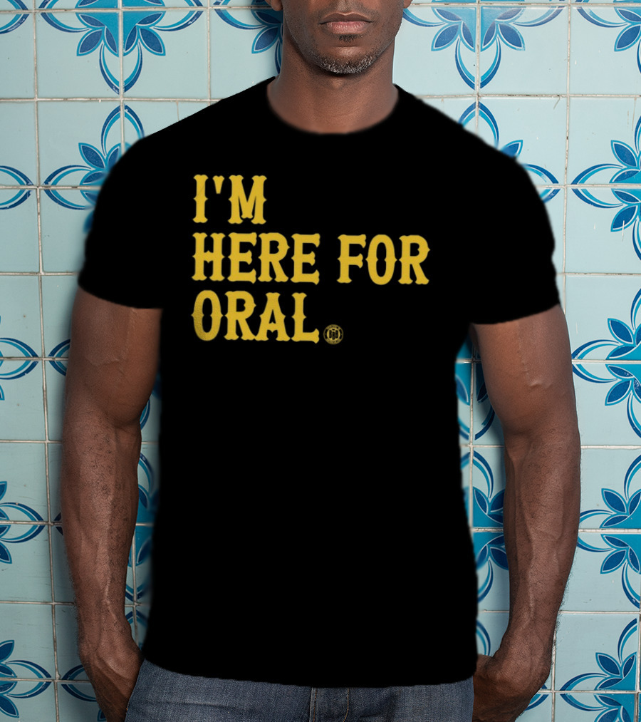 BBB Printing I'm Here For Oral T-Shirt