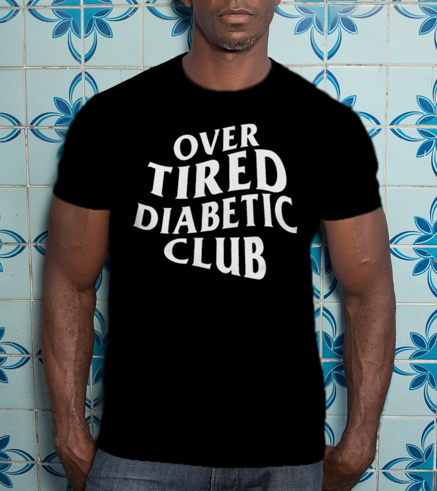 Gina Stanizzi Over Tired Diabetic Club Collection T-Shirt