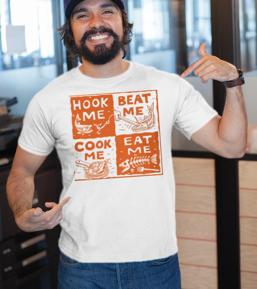 Hook ME Beat ME Cook ME Eat ME T-Shirt
